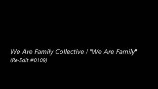 [Re-Edit] We Are Family Collective / "We Are Family"