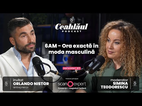 6AM - Ora exactă în moda masculină | Invitat Orlando Nistor | Ceahlăul Podcast, Episodul #57