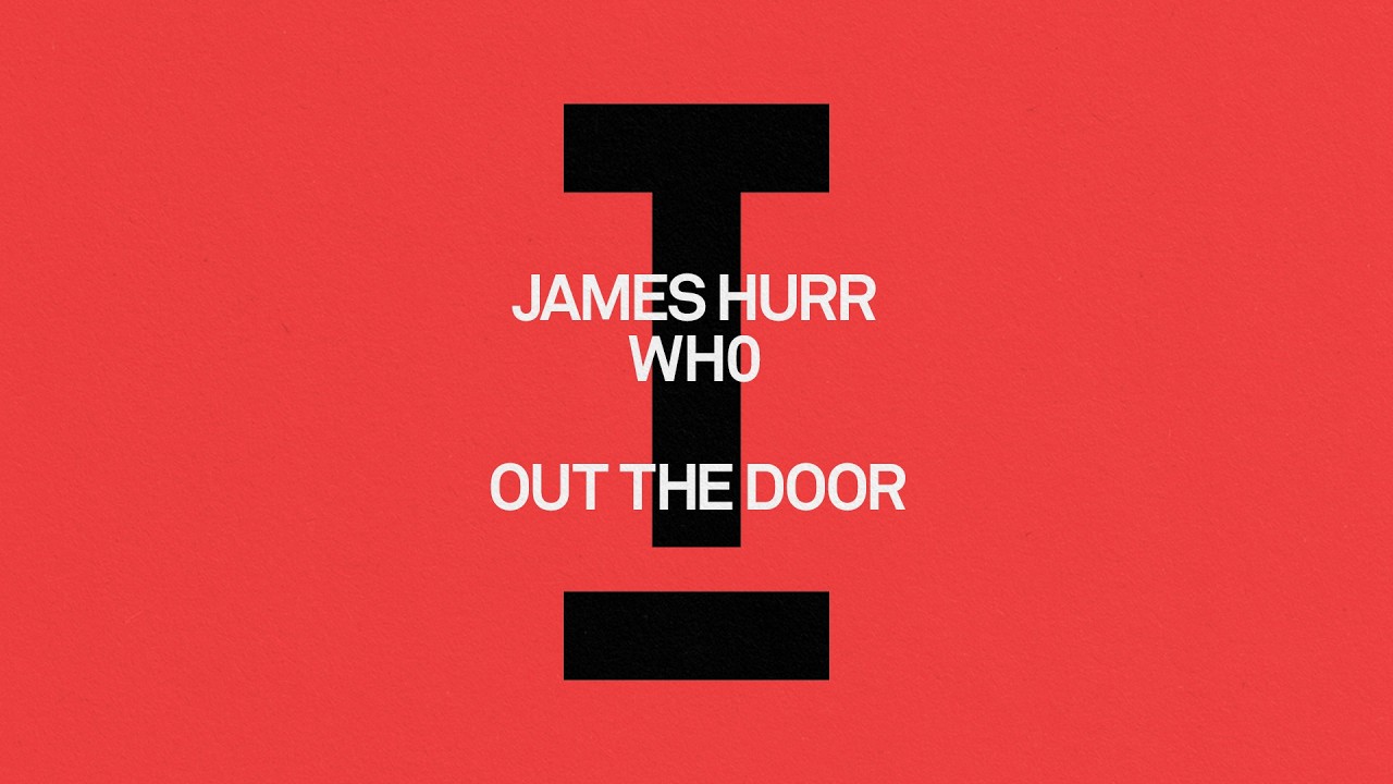 James Hurr, Wh0 - Out The Door [House]