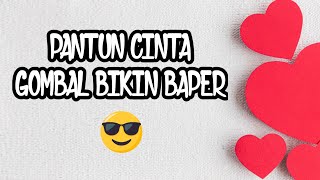 Download lagu PANTUN CINTA GOMBAL BIKIN BAPER #part3 mp3