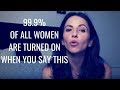 99 9 Of All Women Are Turned On If You Say THIS Tested On 1000 S Of Women