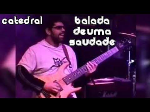 CATEDRAL - BALADA DE UMA SAUDADE
