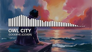 Owl City - Goodbye (Remastered)