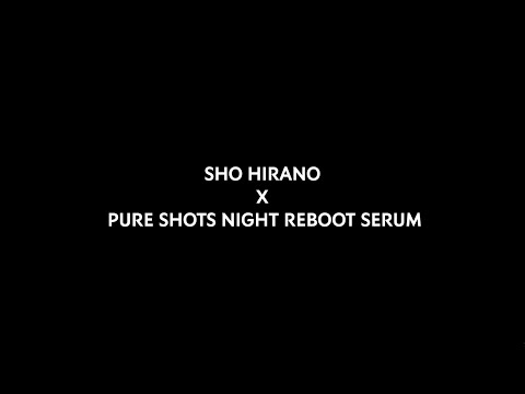 SHO HIRANO X PURE SHOTS NIGHT REBOOT SERUM