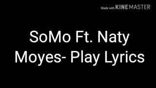 SoMo Feat. Maty Noyes- Play Lyrics