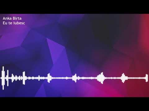 Anka Birta - Eu te iubesc
