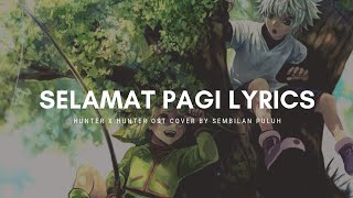 Download lagu [LIRIK] SELAMAT PAGI - OST. Hunter x Hunter - 'Sembilan Puluh' Cover mp3