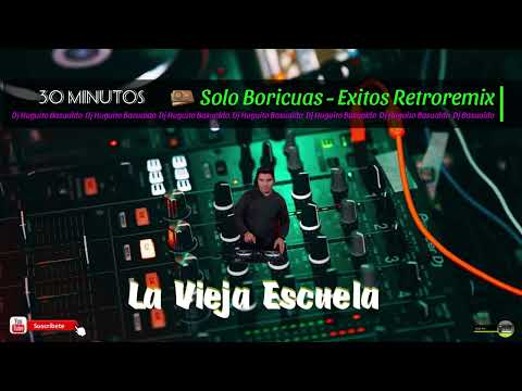 Solo Boricuas - Éxitos Retro Remix - Dj Huguito Basualdo