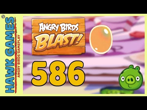 Angry Birds Blast Level 586 - 3 Stars Walkthrough, No Boosters