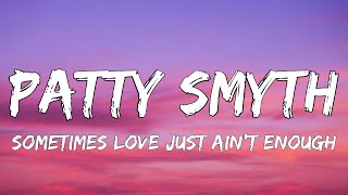 Patty Smyth - Sometimes Love Just Ain&#39;t Enough (Lyrics) ft. Don Henley