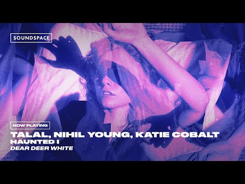 Talal, Nihil Young, Katie Cobalt - Haunted I