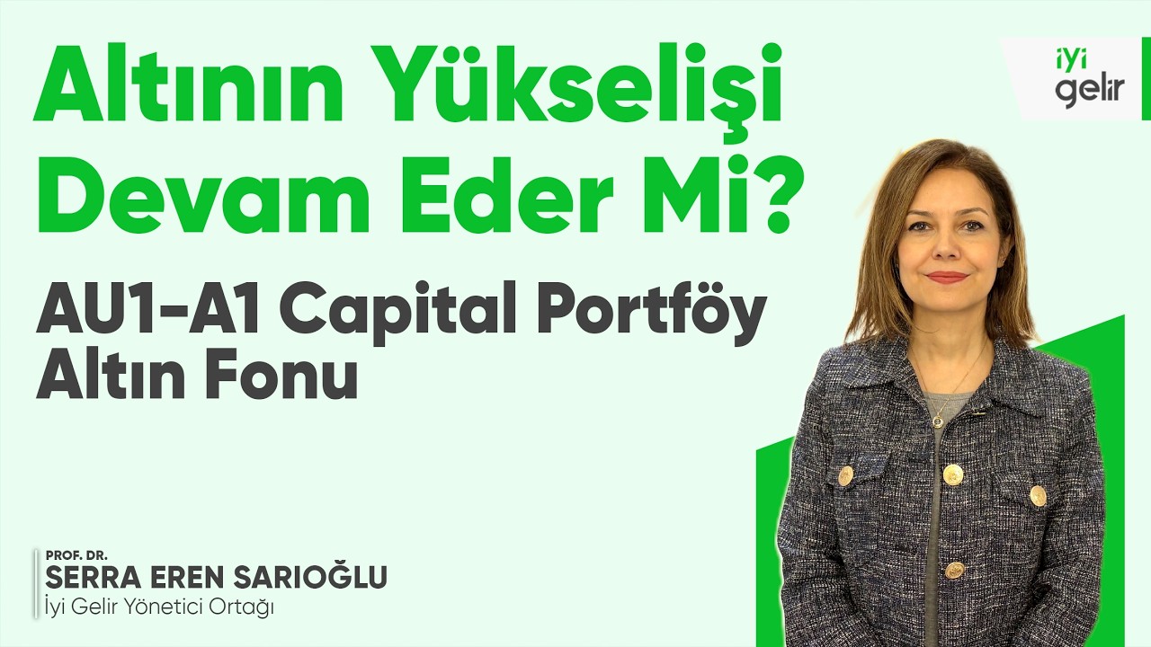 Altının Yükselişi Devam Eder Mi? AU1- A1 Capital Portföy Altın Fonu