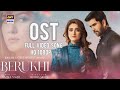 Berukhi OST - Drama Title Song - Full Video Song - Hiba Bukhari & Junaid Khan - HD 1080p
