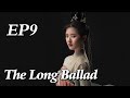 [Costume] The Long Ballad EP9 | Starring: Dilraba, Leo Wu, Liu Yuning, Zhao Lusi | ENG SUB