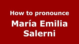 How to pronounce María Emilia Salerni