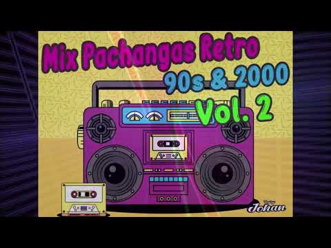 MIX PACHANGA RETRO 90S & 2000 Vol. 2 LAS MAS BAILADAS
