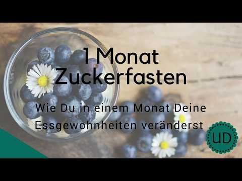 Einen Monat Zuckerfasten - Wie Du in einem Monat Deine Essgewohnheiten veränderst