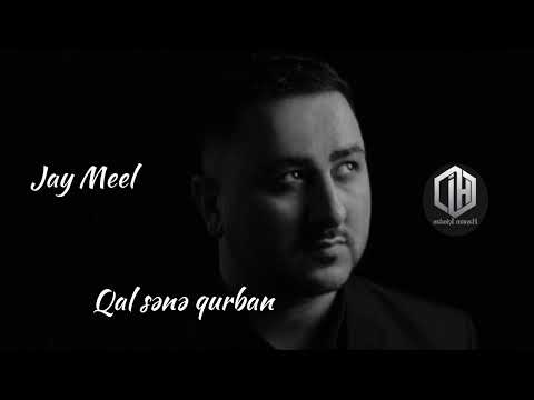 Jay Meel - Qal sənə qurban