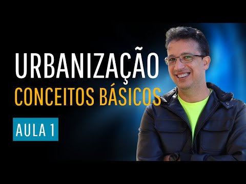 Aula 1 - Urbanização: Conceitos Básicos - Malha Urbana, Conurbação | Aula de Geografia