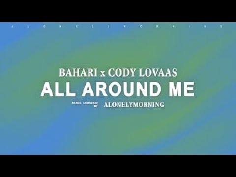 Bahari x Cody Lovaas   All Around Me Lyrics