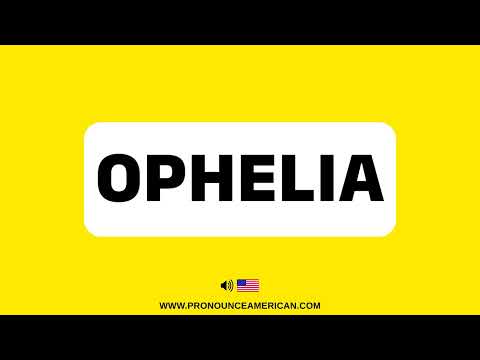 How to Pronounce Ophelia (Correctly) | How to Say Ophelia