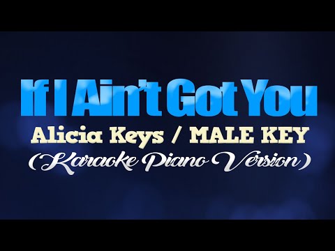 IF I AINT GOT YOU - Alicia Keys/MALE KEY (KARAOKE PIANO VERSION)