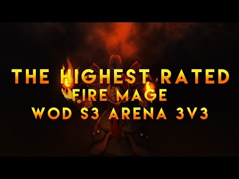 The Highest Rated Fire Mage WoD Season 3 Arena 3v3