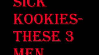 Sick Kookies - These Three Men
