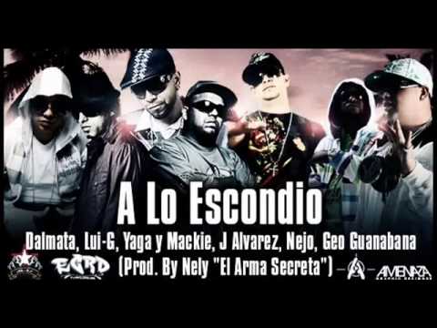 A Lo Escondio   Ñejo & Dalmata, Lui G, Yaga & Mackie, J Alvarez, Geo Guanabana