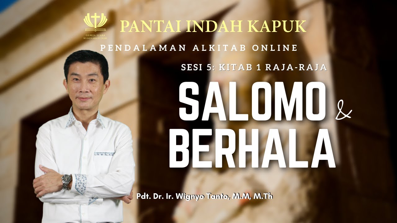 Kitab 1 Raja-Raja (Sesi 5) – Salomo & Berhala – Pdt. Dr. Ir. Wignyo Tanto, M.M, M.Th