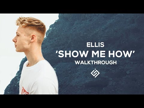 how i made "show me how"  /  ellis | uncut