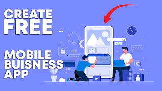 How To Create A Free Mobile Business App (No Code)