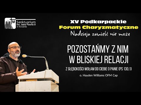 Konferencja I - o. Hayden Williams OFM Cap | XV Podkarpackie Forum Charyzmatyczne