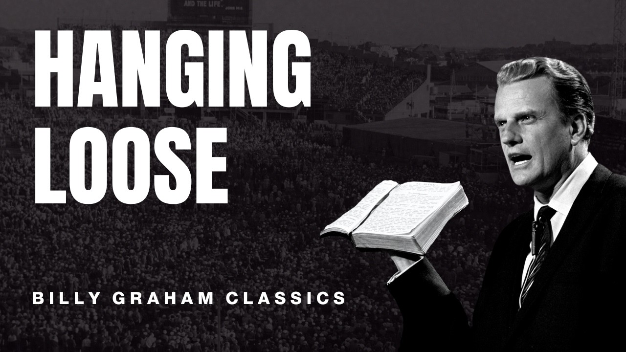 Hanging Loose | Billy Graham Classic Sermon