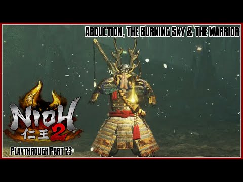 Nioh 2 Playthrough Part 23 – Abduction, The Burning Sky & The Warrior