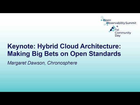 Keynote: Hybrid Cloud Architecture: Making Big Bets on Open Standards - Margaret Dawson