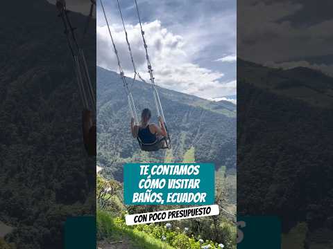 Visitar Baños de Agua Santa, Ecuador con poco presupuesto 🇪🇨