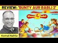 ‘Bunty Aur Babli 2’ review