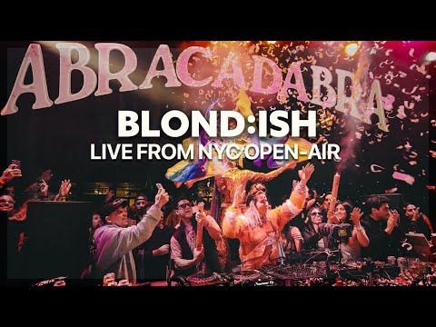 BLOND:ISH - Live from NYC Open-Air (Abracadabra Full Set 2024)