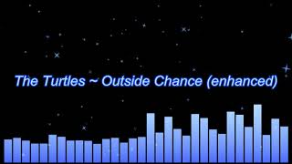 The Turtles ~ Outside Chance (enhanced)