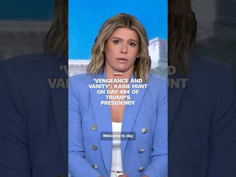 'Vengeance and vanity': Kasie Hunt on day 494 of Trump's presidency