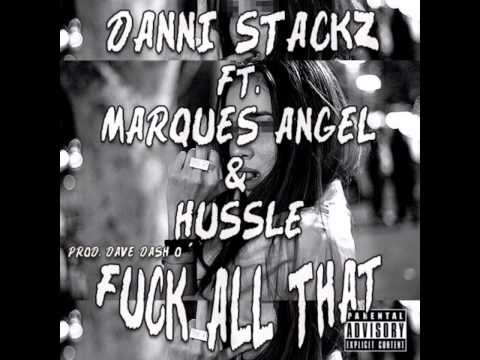 Danni S. - Fuck All That feat. MarquesAngel & Hussle
