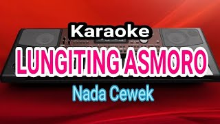 Download lagu LUNGITING ASMORO karaoke koplo - Nada Cewek [cover musik] mp3