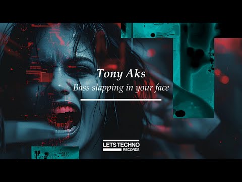 Tony Aks "Bass slapping in your face" [LETS TECHNO records]