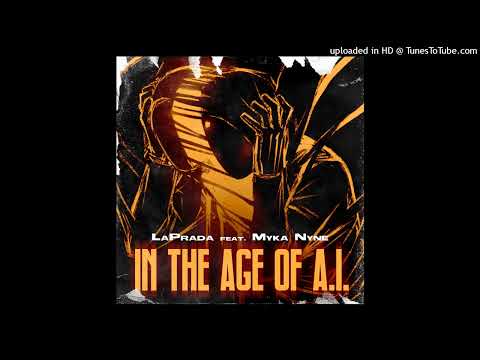 LaPrada Ft. Myka Nyne - In The Age Of A.I.