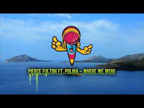 Pierce Fulton ft Polina - Where We Were