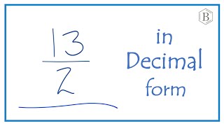 Convert the Fraction 13/2 to a Decimal