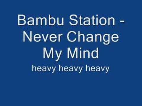 Bambu Station - Never Change My Mind