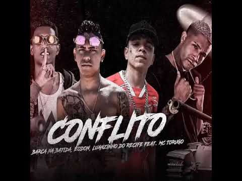BARCA NA BATIDA, EODON ,LUANZINHO DO RECIFE E MC TORUGO - CONFLITO (BREGAFUNK)