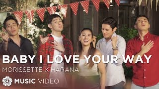 Baby I Love Your Way - Morissette x Harana (The Third Party Official Music Video)